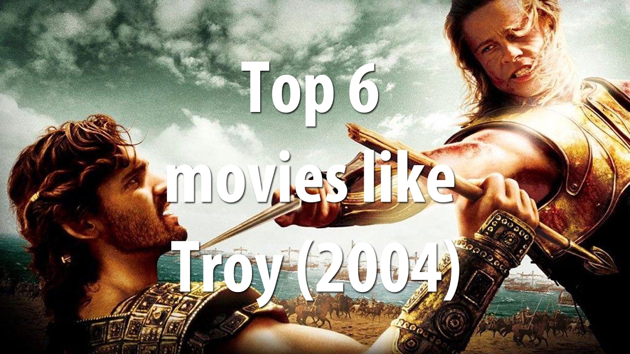 Movies Like Troy